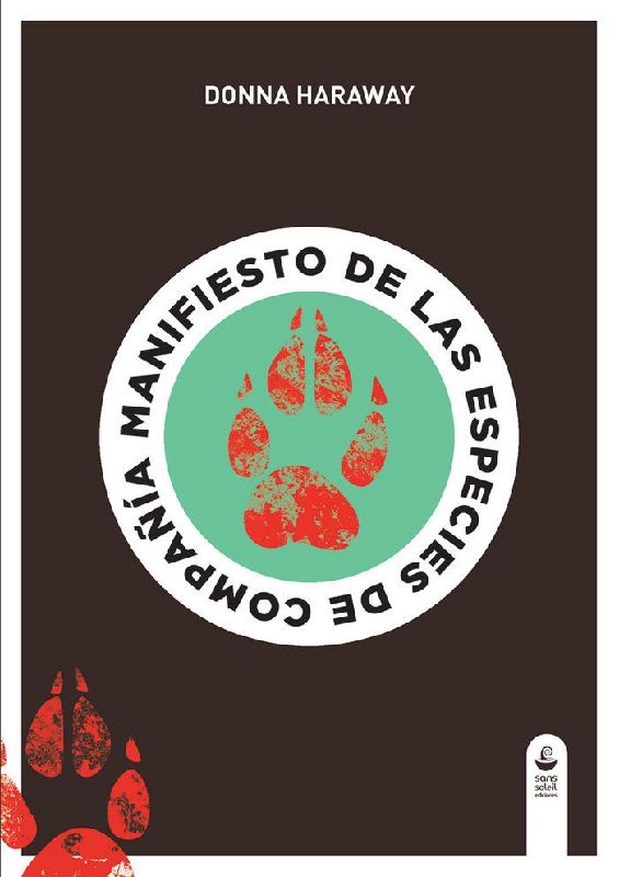 Manifiesto de las especies de compañía : perros, personas y la alteridad significativa