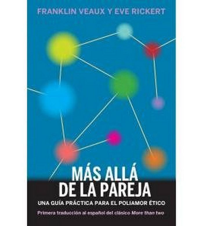 Más allá de la pareja : una guía práctica para el poliamor ético