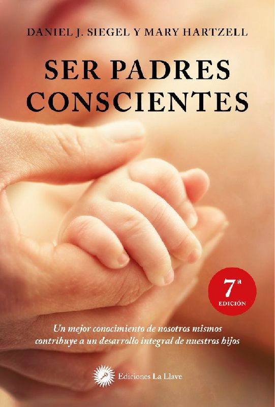 Ser padres conscientes : un mejor conocimiento de nosotros mismos contribuye a un desarrollo integral de nuestros hijos