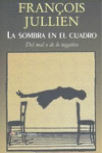 La sombra en el cuadro : del mal o de la negativo