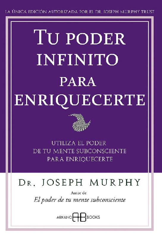 Tu poder infinito para enriquecerte : utiliza el poder de tu mente subconsciente para enriquecerte