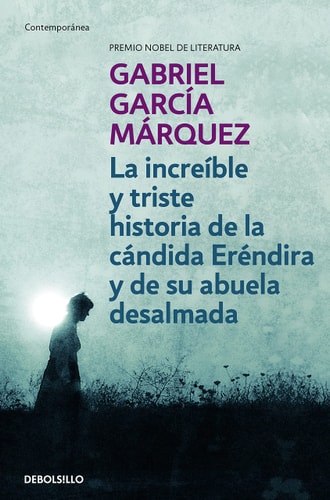 La increíble y triste historia de la Cándida Erendira y de su abuela desalmada