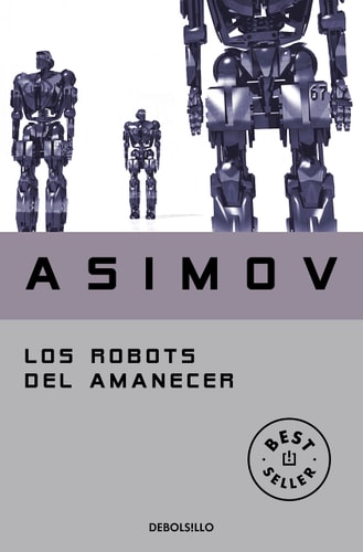 Los robots del amanecer (Serie de los robots 4) (Best Seller)
