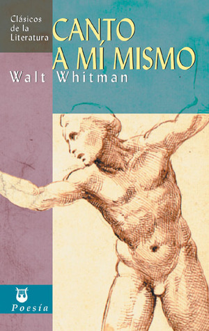 Canto a mi mismo (Song of Myself) (Clasicos de la literatura series)