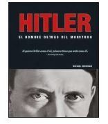 Hitler el hombre detrás del monstruo