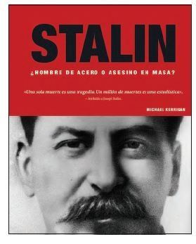 Stalin : ¿hombre de acero o asesino en masas?