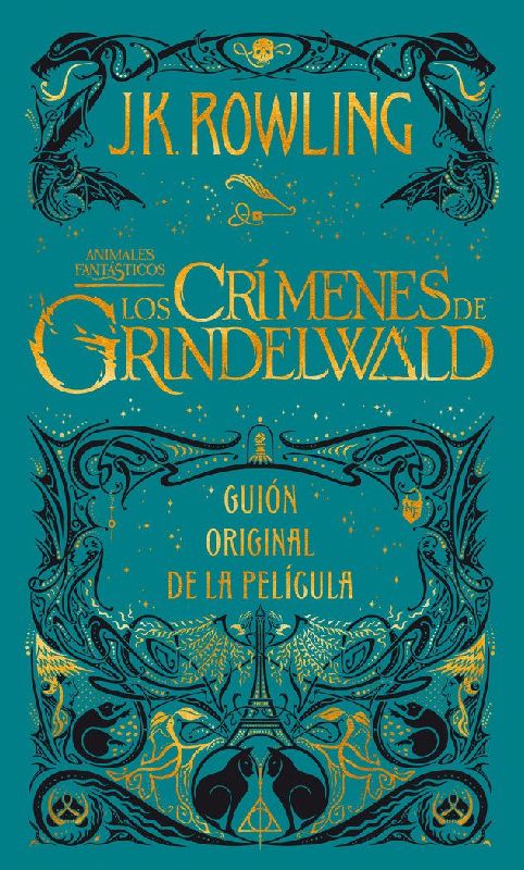 Los Crímenes de Grindelwald. Guion Original de la Película / The Crimes of Grindelwald: The Original Screenplay