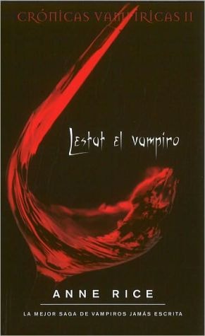 Lestat el vampiro (Crónicas Vampíricas 2) (Cronicas Vampiricas)