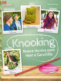 Knooking, nueva técnica para tejer a ganchillo : 20 proyectos paso paso