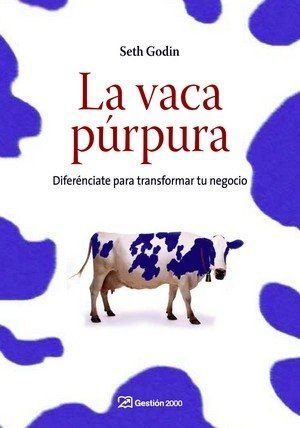 La vaca púrpura : diferénciate para transformar tu negocio