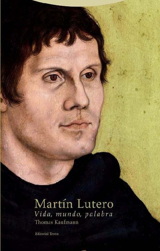 Martín Lutero : vida, mundo, palabra