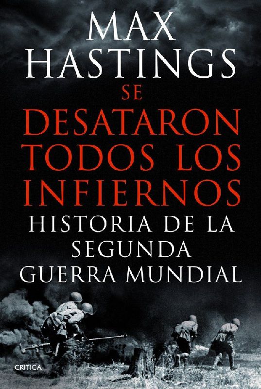 Se desataron todos los infiernos : historia de la Segunda Guerra Mundial