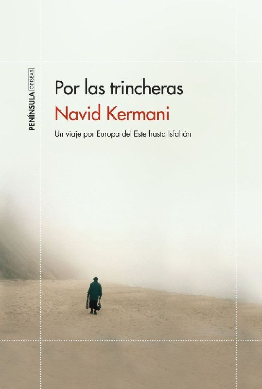Por las trincheras : un viaje por Europa del Este hasta Isfahán