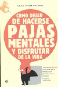 Cómo dejar de hacerse pajas mentales y disfrutar de la vida