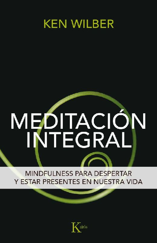 Meditación integral : mindfulness para despertar y estar presentes en nuestra vida