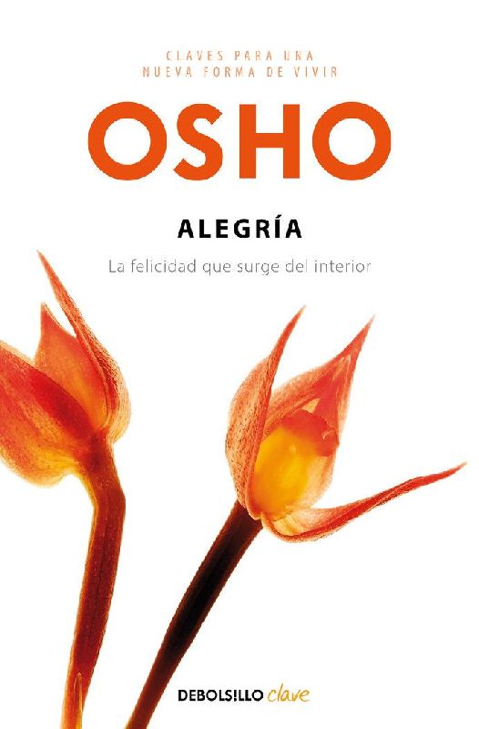 Alegría : la felicidad que surge del interior