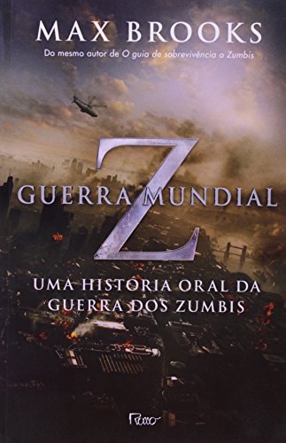 Guerra Mundial Z: Uma Historia Oral da Gurra dos Zumbis - World War Z: An Oral History of the Zombie War (Em Portugues do Brasil)