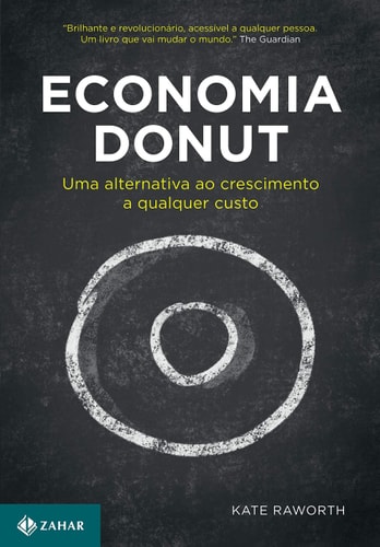 Economia Donut. Uma alternativa ao crescimento a qualquer custo (Em Portugues do Brasil)