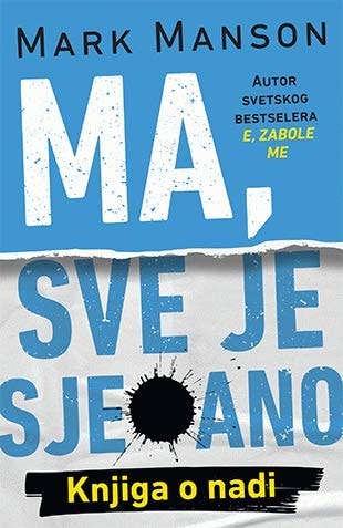 Ma, Sve Je Sje*ano : Knjiga O Nadi