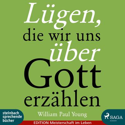 Lügen, die wir uns über Gott erzählen (Ungekürzt)