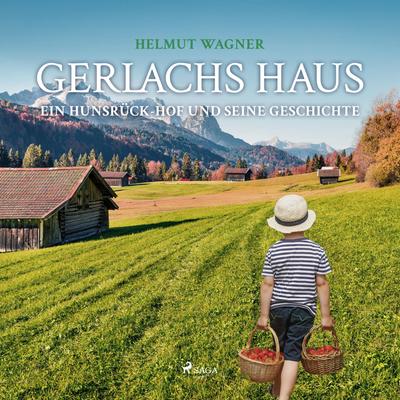 Gerlachs Haus - Ein Hunsrück-Hof und seine Geschichte (Ungekürzt)
