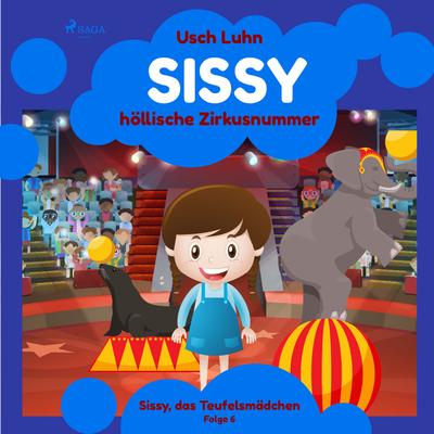 Sissys höllische Zirkusnummer: Sissy, das Teufelsmädchen. Folge 6