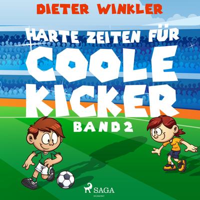 Harte Zeiten für Coole Kicker - Band 2