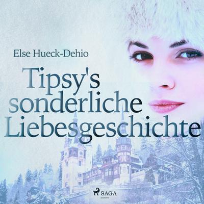 Tipsy's sonderliche Liebesgeschichte (Ungekürzt)