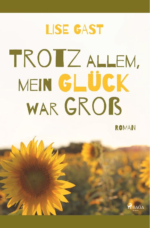 Trotz allem, mein Glück war groß
