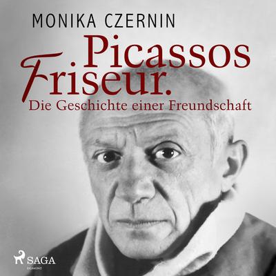 Picassos Friseur. Die Geschichte einer Freundschaft