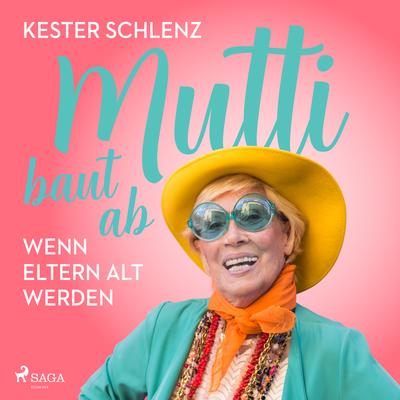Mutti baut ab. Wenn Eltern alt werden