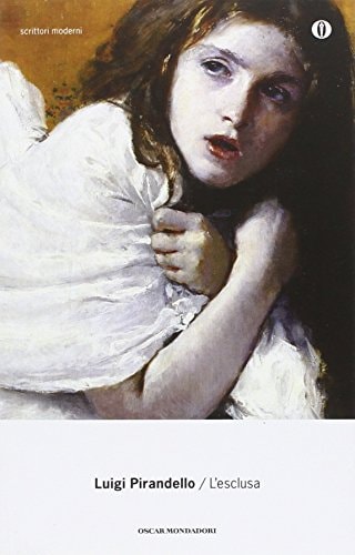 L'esclusa (Oscar Tutte Le Opere Di Luigi Pirandello)