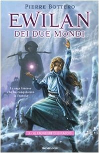 Le frontiere di ghiaccio. Ewilan dei due mondi vol. 2