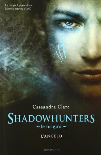 Shadowhunters. Le origini. L'angelo