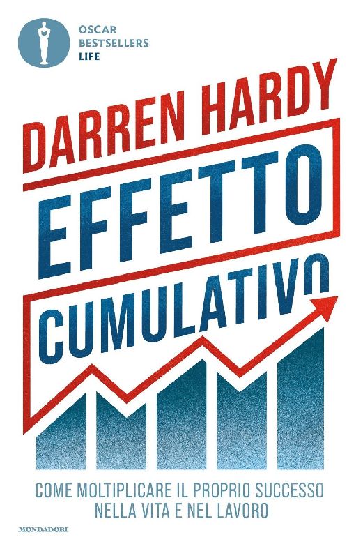 Effetto cumulativo. Come moltiplicare il proprio successo nella vita e nel lavoro