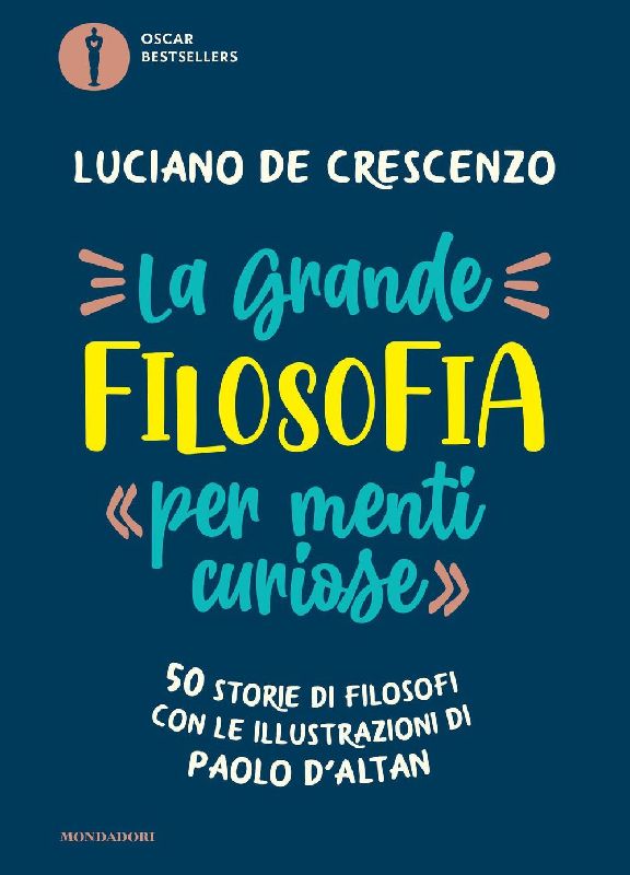 La grande filosofia per 'menti curiose'. 50 storie di filosofi