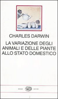 La variazione degli animali e delle piante allo stato domestico