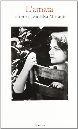 L'amata. Lettere di e a Elsa Morante