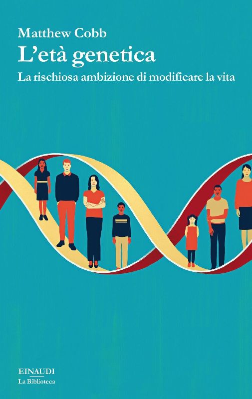 L' età genetica. La rischiosa ambizione di modificare la vita