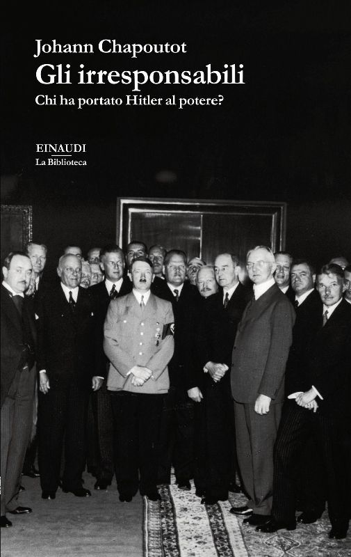 Gli irresponsabili. Chi ha portato Hitler al potere?