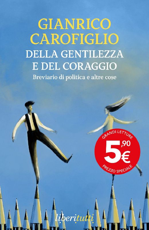 Della gentilezza e del coraggio. Breviario di politica e altre cose