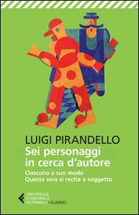 Sei personaggi in cerca d'autore-Ciascuno a suo modo-Questa sera si recita a soggetto