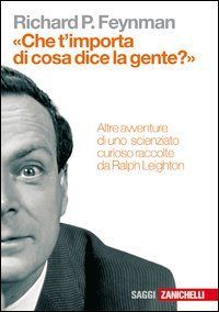 'Che t'importa di ciò che dice la gente?' Altre avventure di uno scienziato curioso