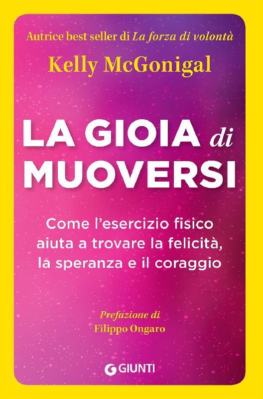 La gioia di muoversi. Come l'esercizio fisico aiuta a trovare la felicità, la speranza e il coraggio