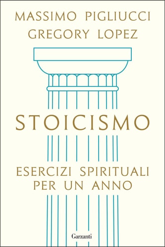 Stoicismo: Esercizi spirituali per un anno