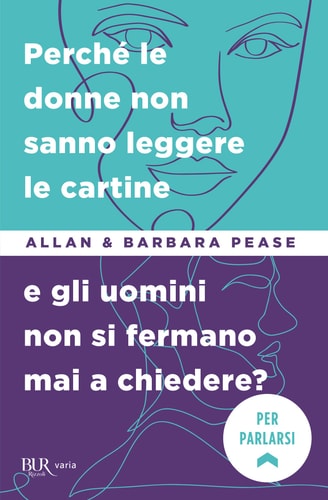 Perché le donne non sanno leggere le cartine e gli uomini non si fermano mai a chiedere?