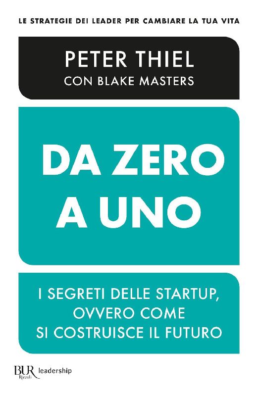 Da zero a uno. I segreti delle startup, ovvero come si costruisce il futuro