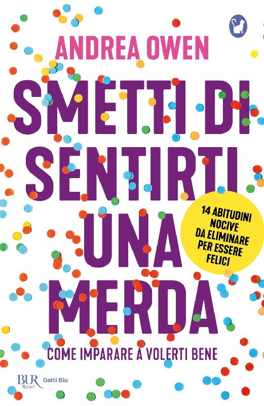 Smetti di sentirti una merda. Come imparare a volerti bene
