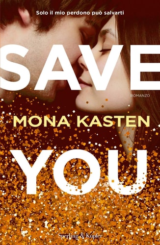 Mona Kasten - Save You. Ediz. Italiana (1 BOOKS)