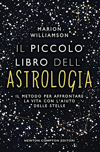 Il piccolo libro dell'astrologia. Il metodo per affrontare la vita con l'aiuto delle stelle